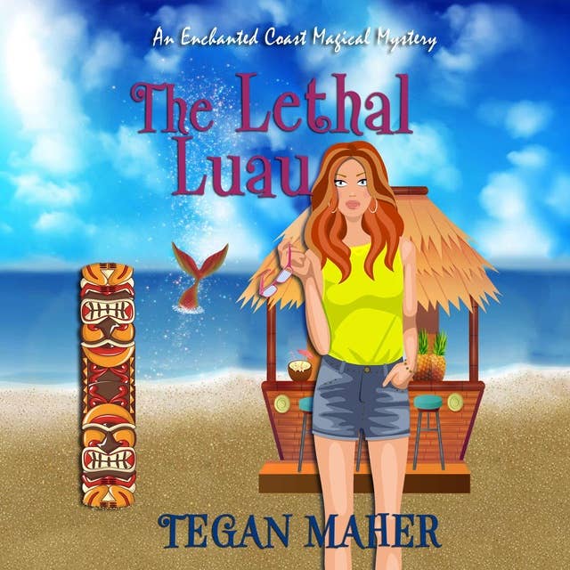 The Lethal Luau: An Enchanted Coast Magical Mystery