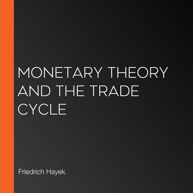 Monetary Theory and the Trade Cycle