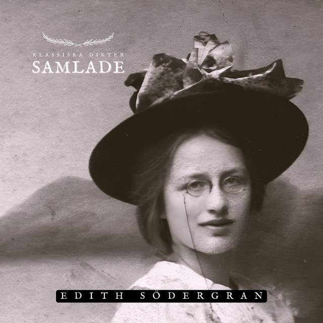 Samlade - Edith Södergran: Klassiska Dikter
