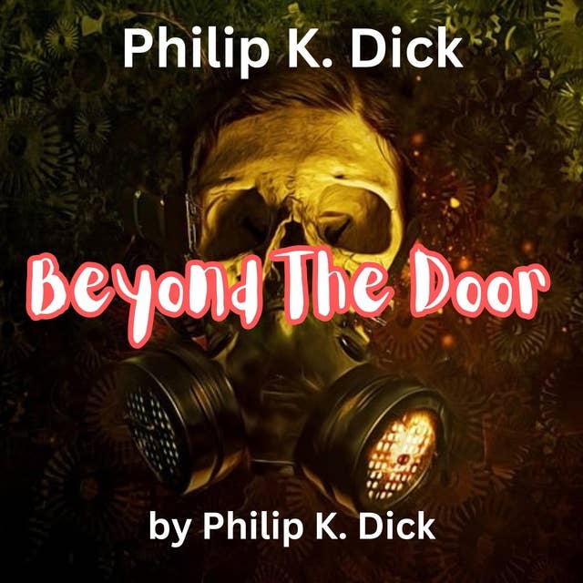 Philip K. Dick : Beyond the Door: What goes on behind the closed door of a cuckoo clock while it waits to come out?