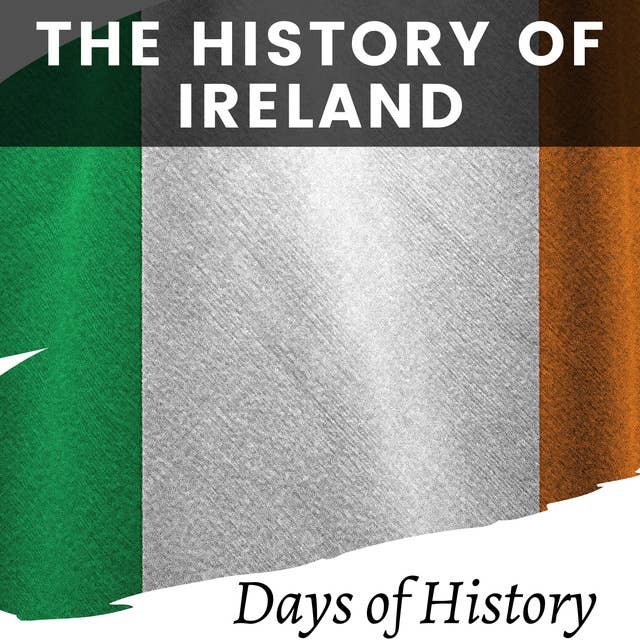 The History of Ireland: From Ancient Times to The Present