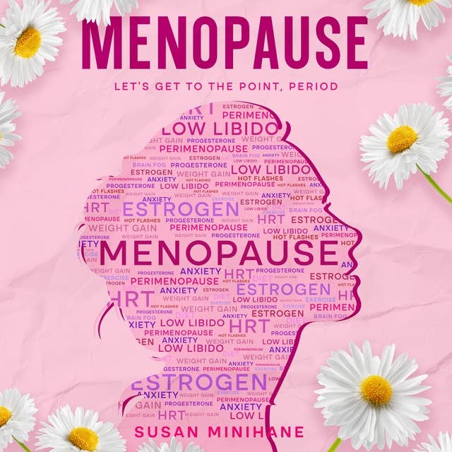 Menopause: Let's Get to the Point, Period.