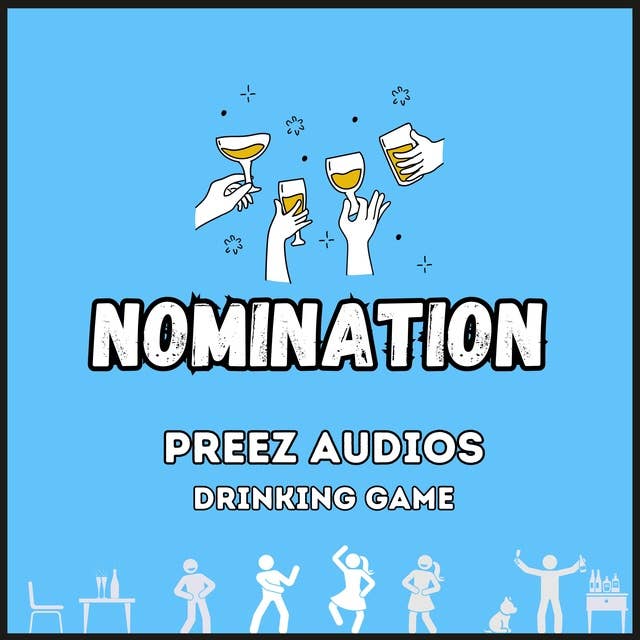 Nomination: Preez Audios Drinking Game