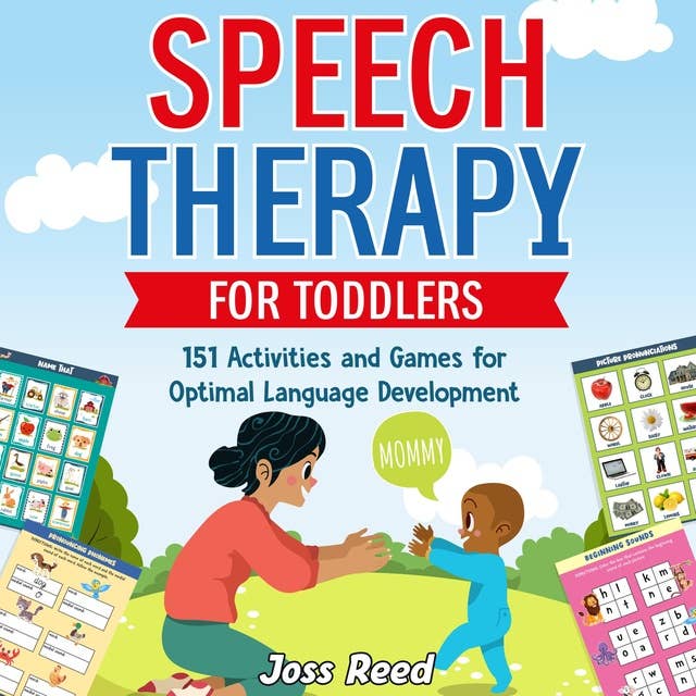 Speech Therapy for Toddlers: 151 Activities and Games for Optimal Language Development