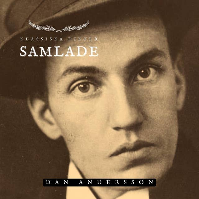 Samlade - Dan Andersson: Klassiska Dikter 