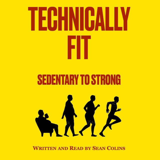 Technically Fit: Sedentary to Strong