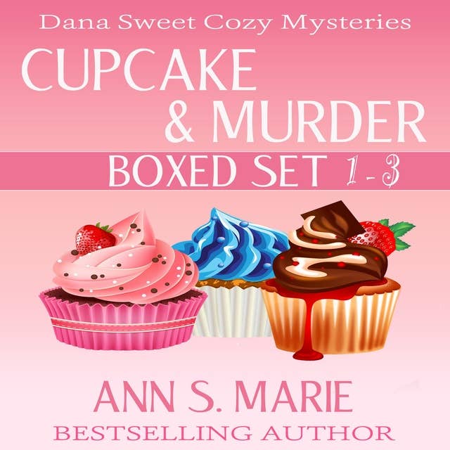 Cupcake and Murder Boxed Set (A Dana Sweet Cozy Mystery Books 1-3)