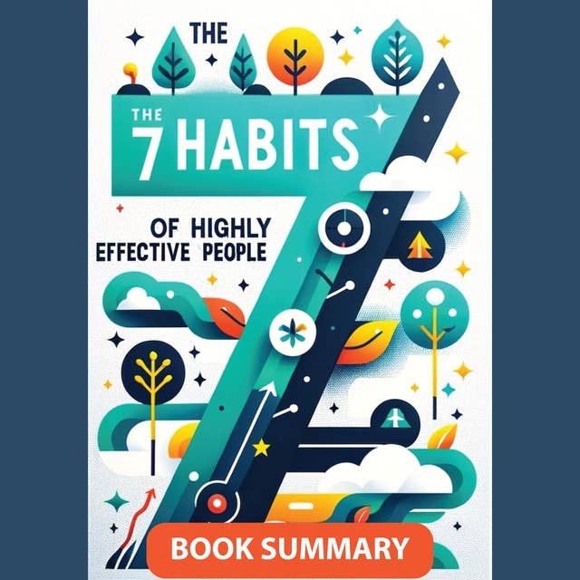 The 7 Habits of Highly Effective People: Book Summary