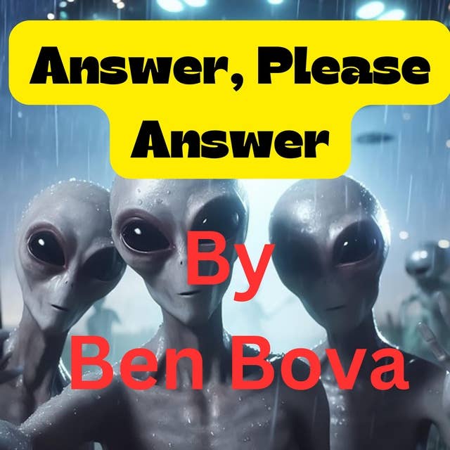 Answer, Please Answer !: A dire warning from space that humans do not want to hear
