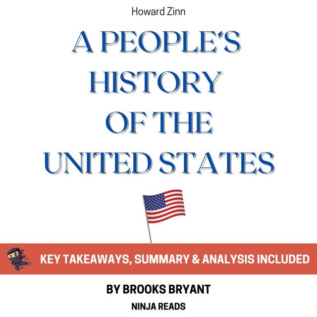 Summary: A People's History of the United States: by Howard Zinn: Key Takeaways, Summary & Analysis Included