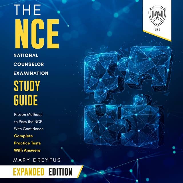 The NCE National Counselor Examination Study Guide: Expanded Edition: Proven Methods to Pass the NCE Exam With Confidence – Complete Practice Tests With Answers