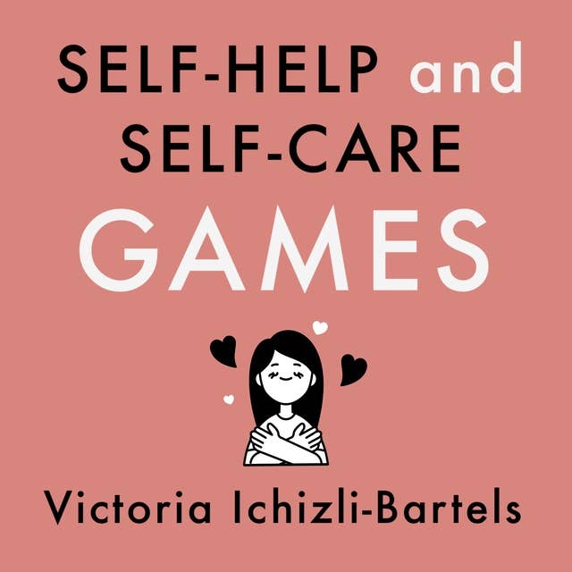 Self-Help and Self-Care Games: A 31 Day Reading Challenge to Understand The Types of Gameful Experiences These Represent and How to Design, Develop, and Play Them