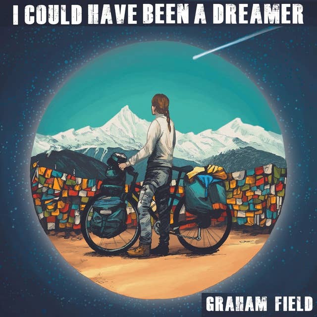 I Could Have Been A Dreamer: Cycling China in the Wrong Gear and Bound for Thailand