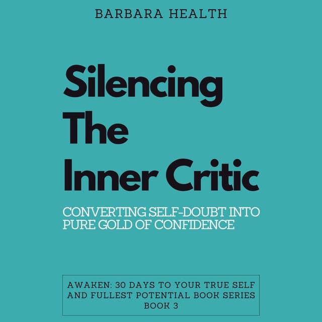 Silencing the Inner Critic: Converting Self-Doubt into Pure Gold of Confidence