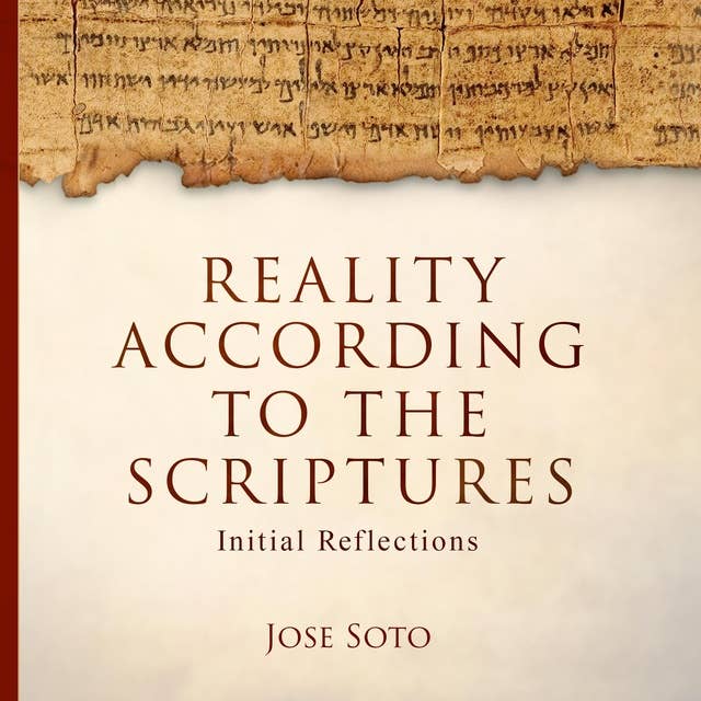 Reality According to the Scriptures: Initial Reflections