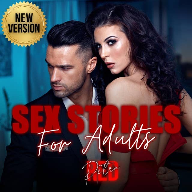 Sex Stories For Adults: Surrender to Passion With Erotic Tales, Taboo Fantasies, and Bdsm Adventures. Immerse Yourself in Explicit Encounters, Domination & Submission, Mfm Delights, and Bisexuality. [New Version]