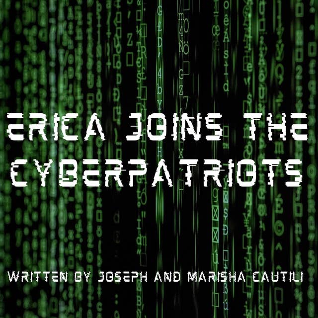 Erica Joins The Cyberpatriots: Episode 1