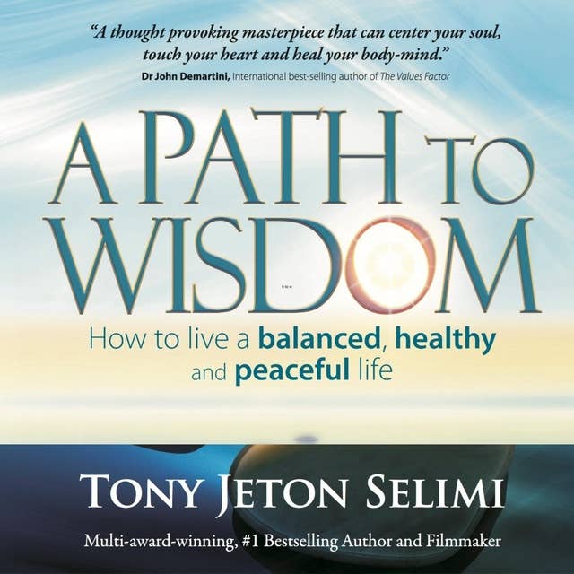 A Path to Wisdom: How to live a balanced, healthy and peaceful life