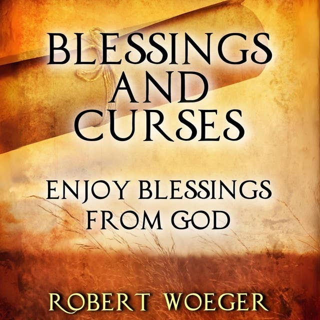 Blessings And Curses: Enjoy Blessings From God