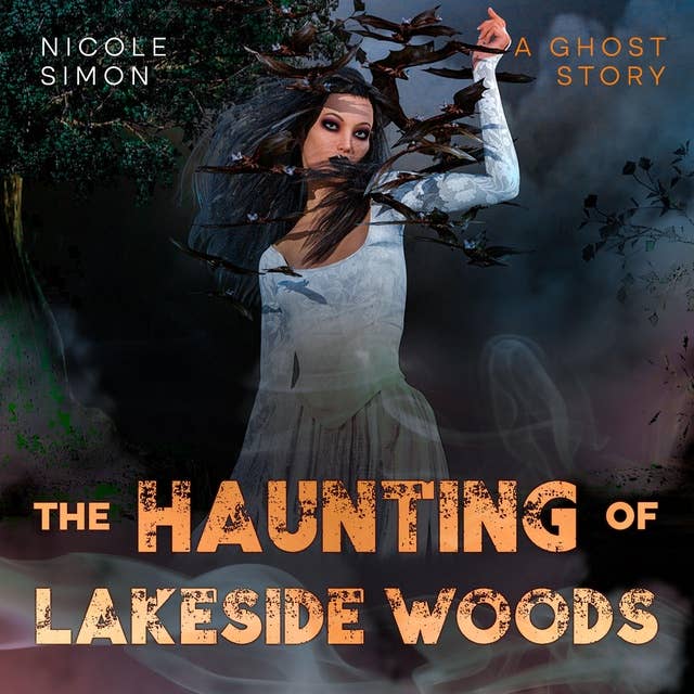 The Haunting of Lakeside Woods: A Ghost Story