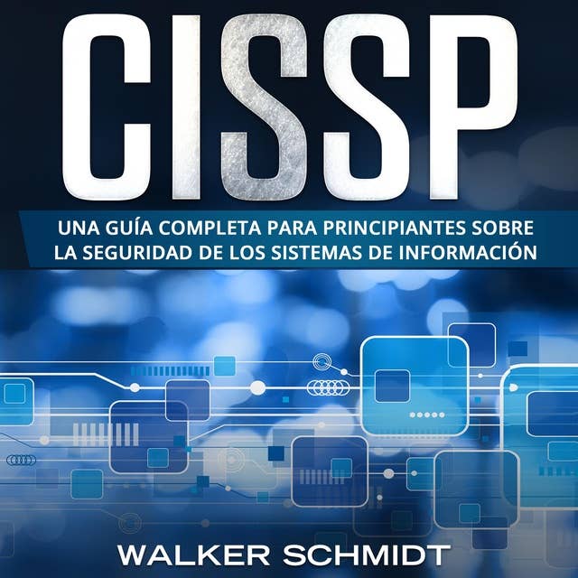 CISSP: Una guía completa para principiantes sobre la seguridad de los sistemas de información