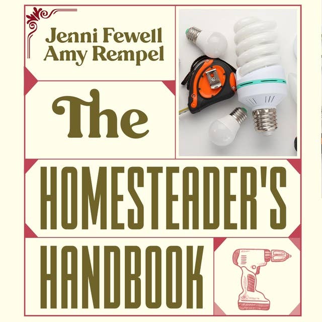 The Homesteader's Handbook: Mastering Self-Sufficiency on Any Property