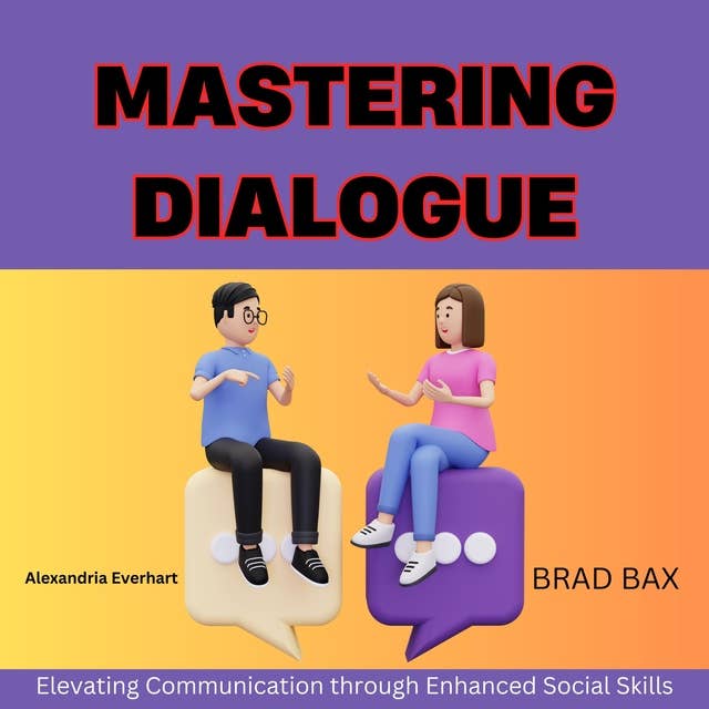 Mastering Dialogue: Elevating Communication through Enhanced Social Skills