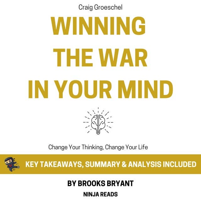 Summary: Winning the War in Your Mind: Change Your Thinking, Change Your Life by Craig Groeschel: Key Takeaways, Summary & Analysis Included