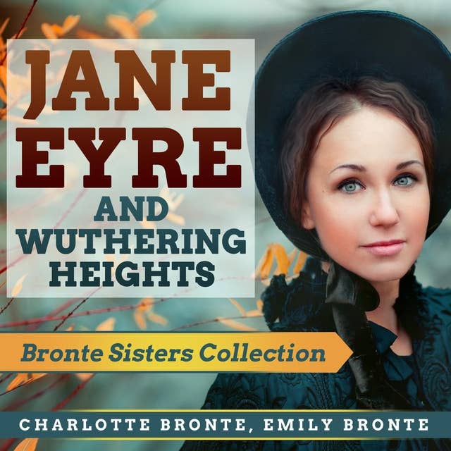 Jane Eyre and Wuthering Heights: Bronte Sisters Collection