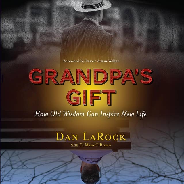 Grandpa's Gift: How Old Wisdom Can Inspire New Life