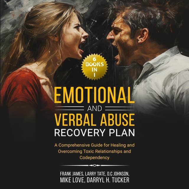 Emotional and Verbal Abuse Recovery Plan: (6 Books in 1) A Comprehensive Guide for Healing and Overcoming Toxic Relationships and Codependency