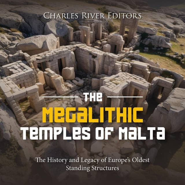 The Megalithic Temples of Malta: The History and Legacy of Europe’s Oldest Standing Structures