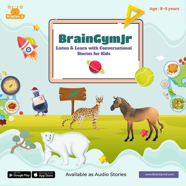 BrainGymJr : Listen and Learn with Conversational Stories ( 8-9 years) - II: A collection of five, short conversational Audio Stories for children aged 8-9 years