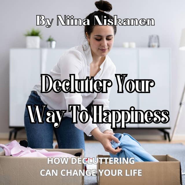 Declutter Your Way To Happiness