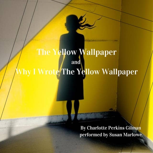 The Yellow Wallpaper and Why I Wrote The Yellow Wallpaper