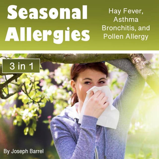 Seasonal Allergies: Hay Fever, Asthma, Bronchitis, and Pollen Allergy