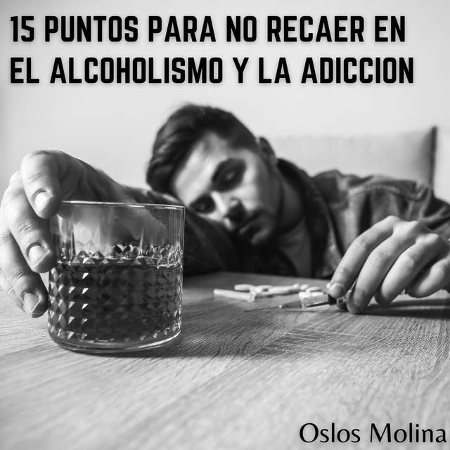 15 puntos para no recaer en el alcoholismo y adicción: Experiencias AA