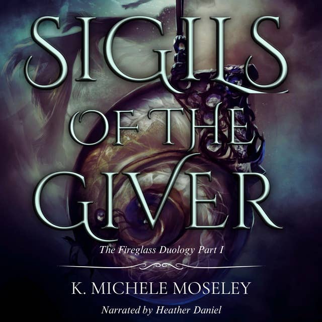 Sigils of the Giver: The Fireglass Duology Part I