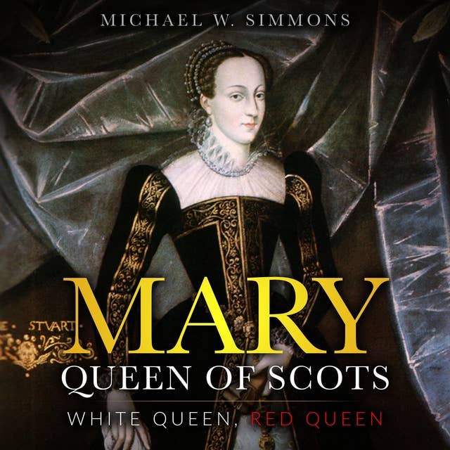 Mary, Queen Of Scots: White Queen, Red Queen