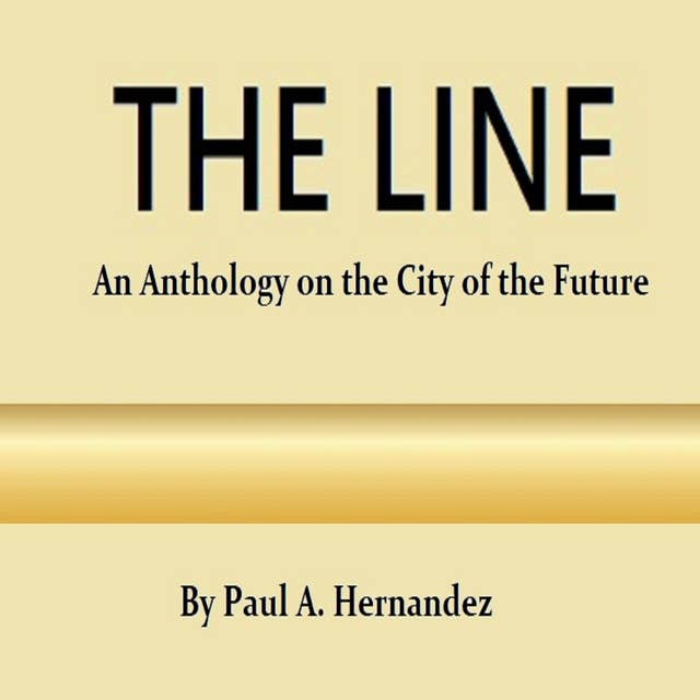 THE LINE: An Anthlogy on the City of the Future