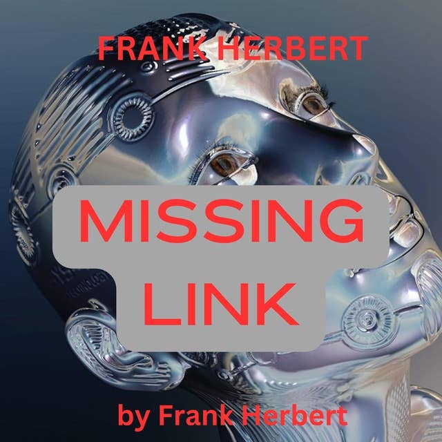 Frank Herbert: Missing Link: The Romantics used to say that the eyes were the windows of the Soul. A good Alien Xenologist might not put it quite so poetically ... but he can, if he’s sharp, read a lot in the look of an eye!