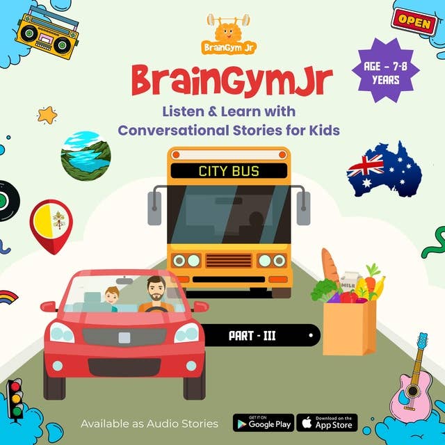 BrainGymJr : Listen and Learn with Conversational Stories ( Age 7-8 years) - III: A collection of five, short audio stories for 7-8 year old children