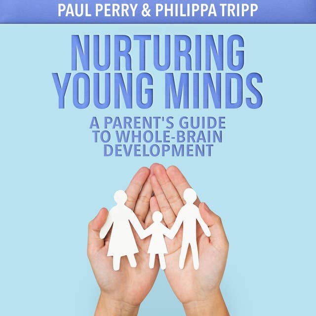 Nurturing Young Minds: A Parent's Guide to Whole-Brain Development