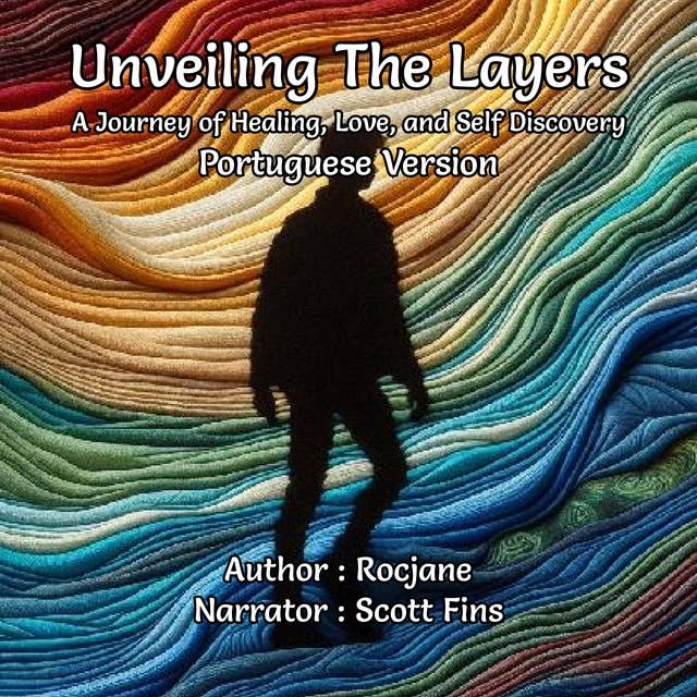 Unveiling The Layers: A Journey of Healing, Love, and Self Discovery: Portuguese Version