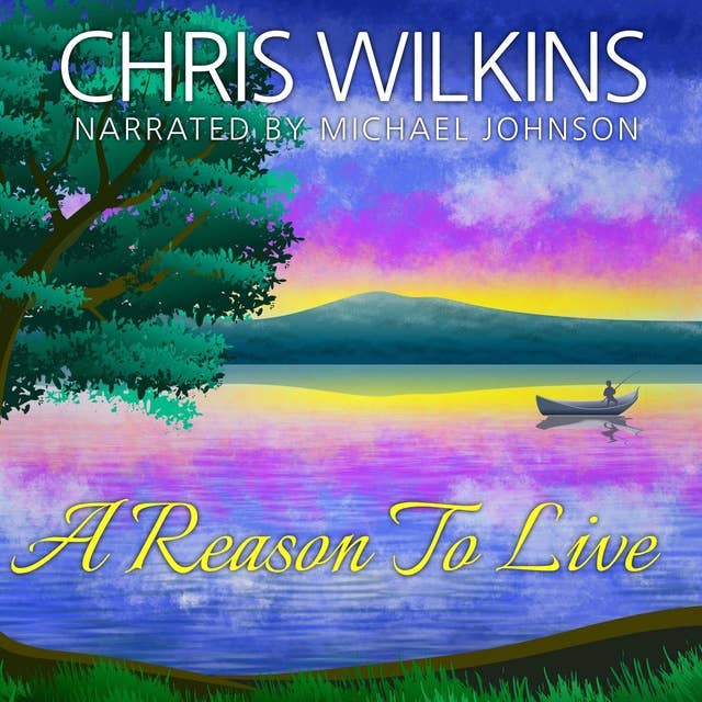 A Reason To Live: Motivational and Inspirational Reasons To Live