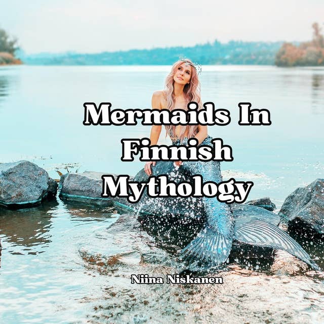 Little Book Of Mermaids In Finnish Mythology