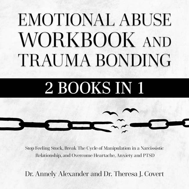 Emotional Abuse Workbook and Trauma Bonding (2 Books in1): Stop Feeling Stuck, Break The Cycle of Manipulation in a Narcissistic Relationship, and Overcome Heartache, Anxiety and PTSD