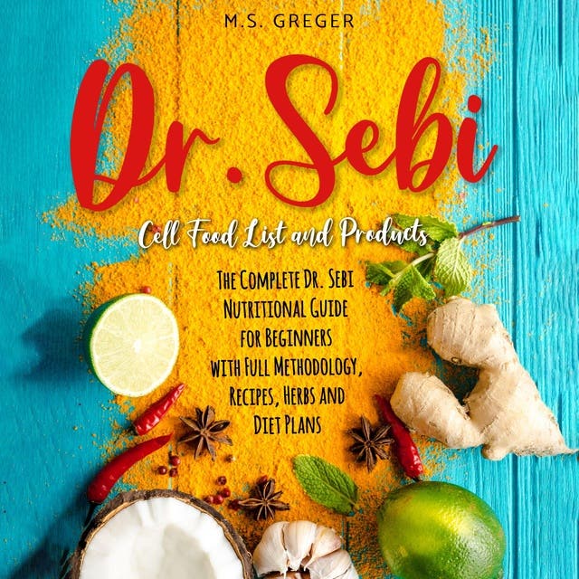 Dr. Sebi Cell Food List and Products: The Complete Dr. Sebi Nutritional ...