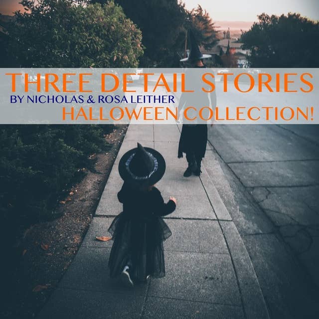 Three Detail Stories: Halloween Collection