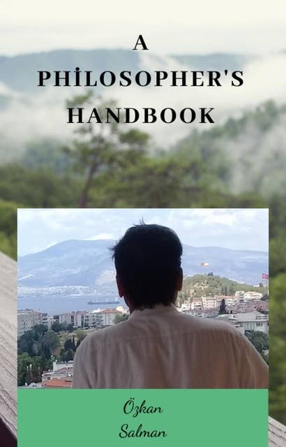 A Philosopher's Handbook: General Philosophy
